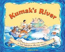 Kumak's River: A Tall Tale from the Far North