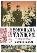 Yokohama Yankee: My Family's Five Generations as Outsiders in Japan