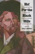 Ho! for the Black Hills: Captain Jack Crawford Reports the Black Hills Gold Rush and Great Sioux War