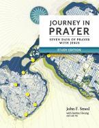 Journey in Prayer: Seven Days of Prayer with Jesus (Study Edition)