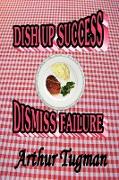 Dish Up Sucess Dismiss Failure