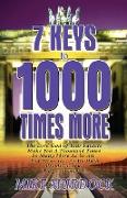 7 Keys to 1000 Times More