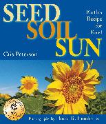 Seed, Soil, Sun: Earth's Recipe for Food