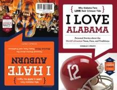 I Love Alabama/I Hate Auburn: Personal Stories about the World's Greatest Team, Fans, and Traditions/Personal Stories about the Absolute Worst Team