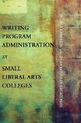 Writing Program Administration at Small Liberal Arts Colleges