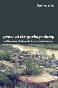 Grace at the Garbage Dump: Making Sense of Mission in the Twenty-First Century