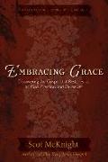 Embracing Grace: The Gospel That Restores Us to God, Creation, and Ourselves