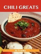 Chili Greats: Delicious Chili Recipes, the Top 100 Chili Recipes
