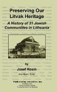 Preserving Our Litvak Heritage - A History of 31 Jewish Communities in Lithuania