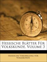 Hessische Blätter Für Volkskunde, Volume 3