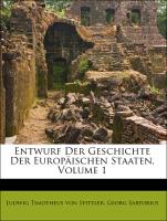 Entwurf Der Geschichte Der Europäischen Staaten, Volume 1