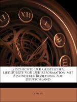 Geschichte Der Geistlichen Liedertexte Vor Der Reformation Mit Besonderer Beziehung Auf Deutschland