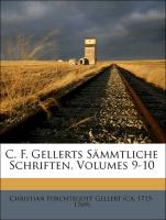 C. F. Gellerts Sämmtliche Schriften, Volumes 9-10
