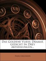 Das Goldene Vließ: Dramat. Gedicht In Drey Abtheilungen