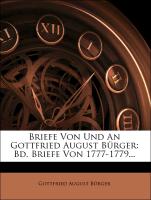 Briefe Von Und An Gottfried August Bürger: Bd. Briefe Von 1777-1779