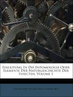 Einleitung In Die Entomologie Oder Elemente Der Naturgeschichte Der Insecten, Volume 1