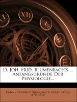 D. Joh. Frid. Blumenbach's ... Anfangsgründe Der Physiologie