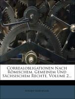 Correalobligationen Nach Römischem, Gemeinem Und Sächsischem Rechte, Volume 2