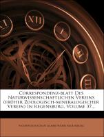 Correspondenz-blatt Des Naturwissenschaftlichen Vereins (früher Zoologisch-mineralogischer Verein) In Regensburg, Volume 37