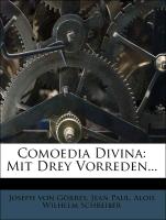 Comoedia Divina: Mit Drey Vorreden