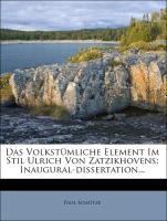 Das Volkstümliche Element Im Stil Ulrich Von Zatzikhovens: Inaugural-dissertation