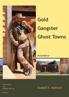 Gold. Gangster. Ghost Towns