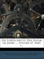 Die Fortschritte Der Physik Im Jahre ..., Volume 47, Part 1