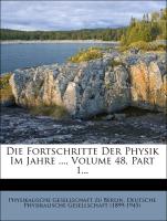 Die Fortschritte Der Physik Im Jahre ..., Volume 48, Part 1