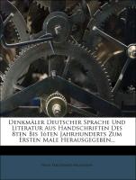 Denkmäler Deutscher Sprache Und Literatur Aus Handschriften Des 8ten Bis 16ten Jahrhunderts Zum Ersten Male Herausgegeben