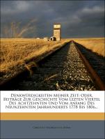 Denkwürdigkeiten Meiner Zeit: Oder, Beiträge Zur Geschichte Vom Lezten Viertel Des Achtzehnten Und Vom Anfang Des Neunzehnten Jahrhunderts 1778 Bis 1806