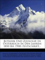 Botanik Und Zoologie In Österreich In Den Jahren 1850 Bis 1900: Festschrift