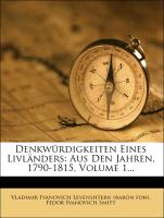 Denkwürdigkeiten Eines Livländers: Aus Den Jahren, 1790-1815, Volume 1