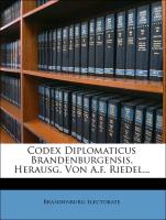 Codex Diplomaticus Brandenburgensis, Herausg. Von A.f. Riedel