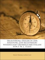 Erläuterung Einiger In Der Anleitung Zur Registratur-wissenschaft Befindlicher Stellen Von P. W. L. Fladt