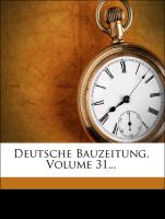 Deutsche Bauzeitung, Volume 31