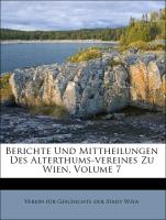 Berichte Und Mittheilungen Des Alterthums-vereines Zu Wien, Volume 7
