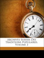 Archives Suisses Des Traditions Populaires, Volume 3