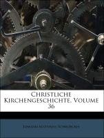 Christliche Kirchengeschichte, Volume 36