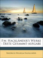 F.w. Hackländer's Werke : Erste Gesammt-ausgabe
