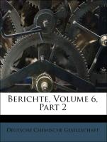 Berichte, Volume 6, Part 2