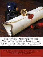 Carinthia: Zeitschrift Für Vaterlandskunde, Belehrung Und Unterhaltung, Volume 55