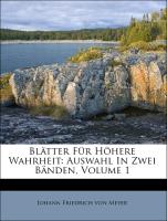 Blätter Für Höhere Wahrheit: Auswahl In Zwei Bänden, Volume 1