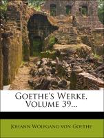Goethe's Werke, Volume 39