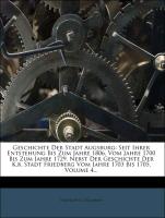 Geschichte Der Stadt Augsburg: Seit Ihrer Entstehung Bis Zum Jahre 1806. Vom Jahre 1700 Bis Zum Jahre 1729. Nebst Der Geschichte Der K.b. Stadt Friedberg Vom Jahre 1703 Bis 1705, Volume 4