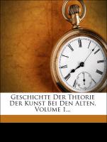 Geschichte Der Theorie Der Kunst Bei Den Alten, Volume 1