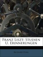 Franz Liszt: Studien U. Erinnerungen