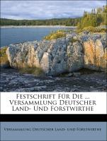 Festschrift Für Die ... Versammlung Deutscher Land- Und Forstwirthe