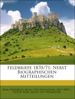 Feldbriefe 1870/71: Nebst Biographischen Mitteilungen