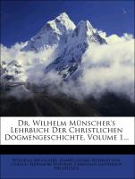 Dr. Wilhelm Münscher's Lehrbuch Der Christlichen Dogmengeschichte, Volume 1
