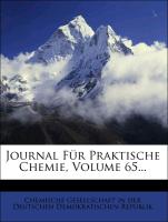 Journal Für Praktische Chemie, Volume 65